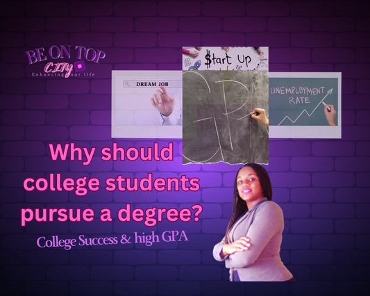 Why should college students pursue a degree? - College Success & high GPA
