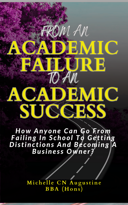 Physical book From An Academic Failure To An Academic Success  How Anyone Can Go From Failing In School To Getting Distinctions And Becoming A Business Owner?